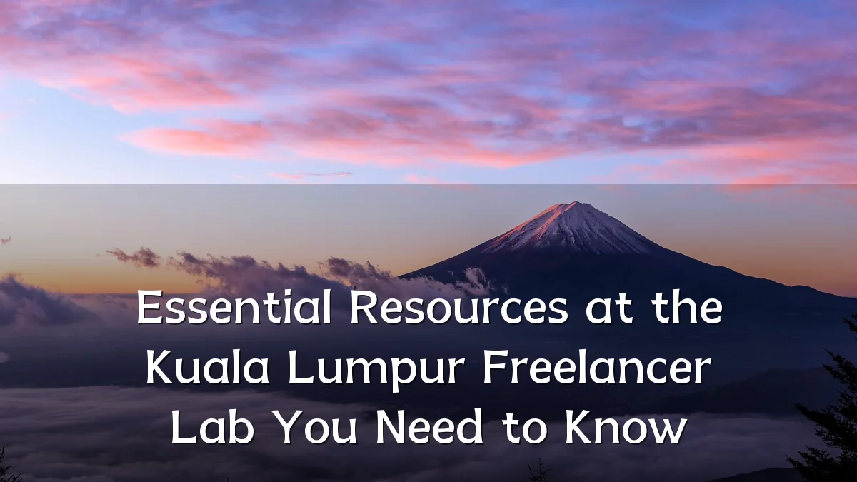 Essential Resources at the Kuala Lumpur Freelancer Lab You Need to Know