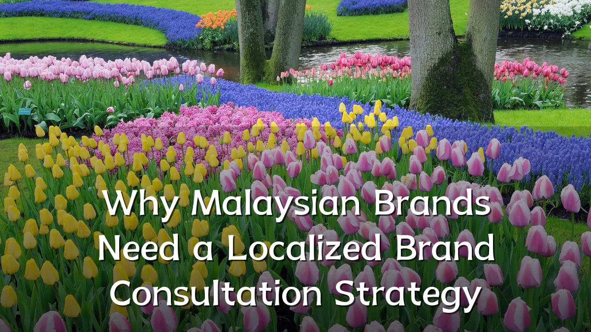 Why Malaysian Brands Need a Localized Brand Consultation Strategy