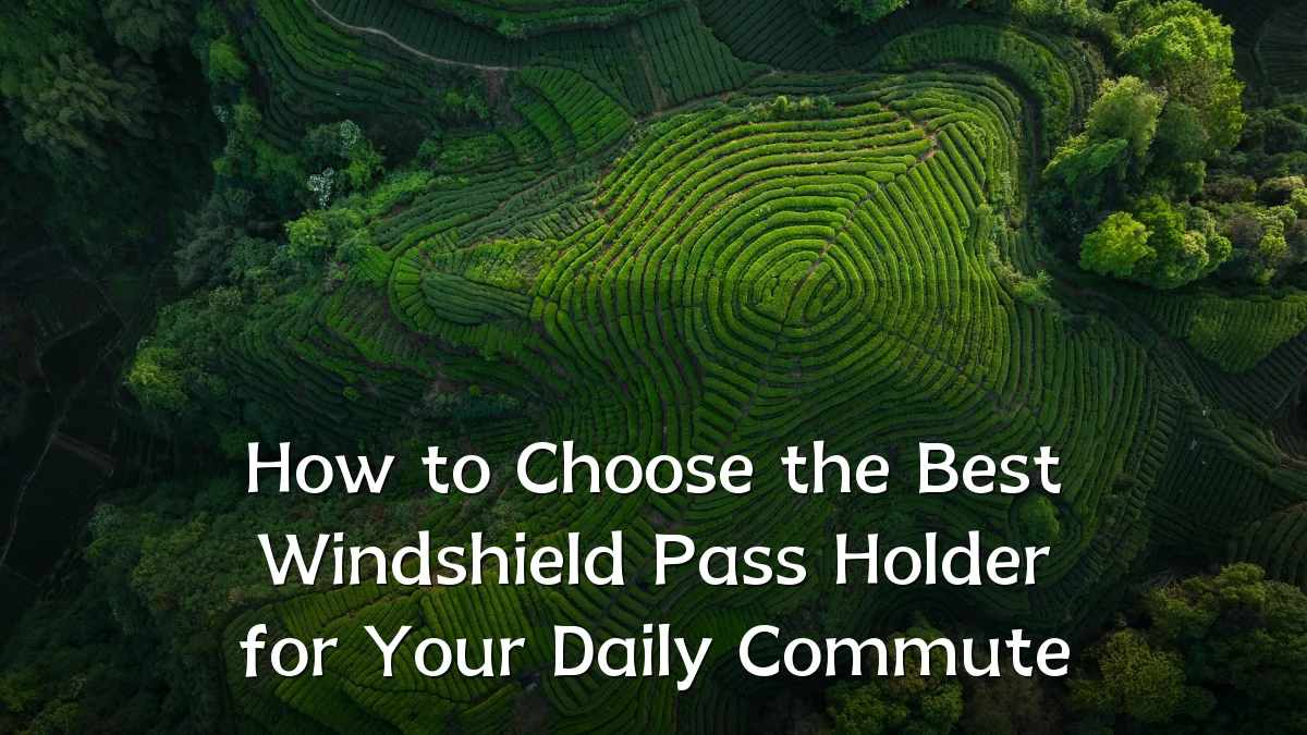 How to Choose the Best Windshield Pass Holder for Your Daily Commute