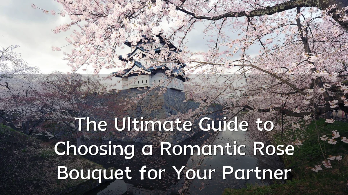 The Ultimate Guide to Choosing a Romantic Rose Bouquet for Your Partner