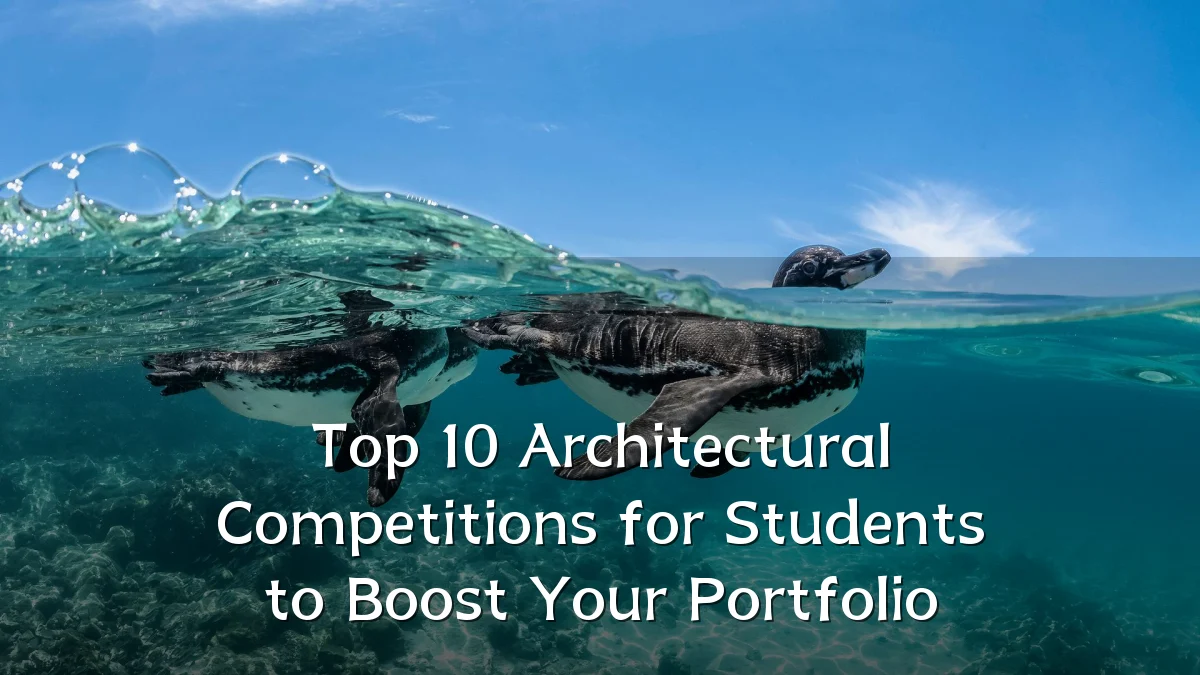 Top 10 Architectural Competitions for Students to Boost Your Portfolio