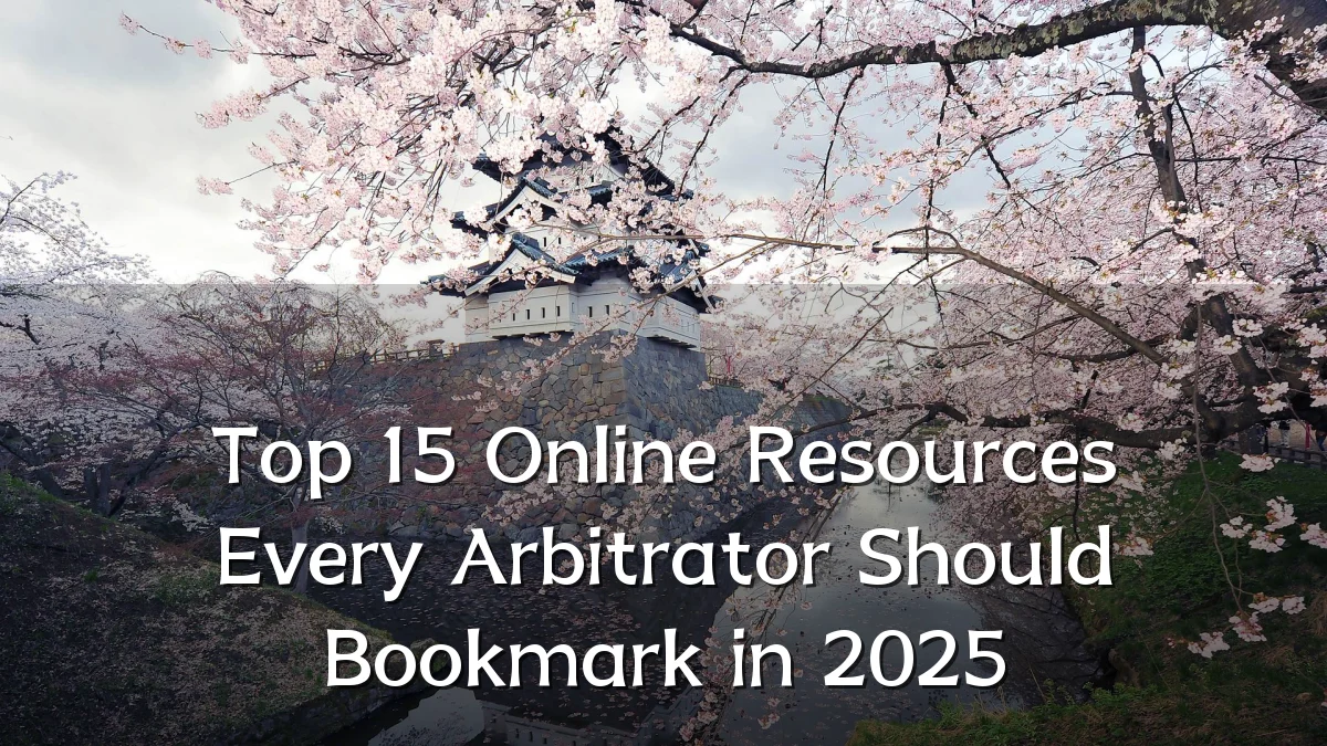 Top 15 Online Resources Every Arbitrator Should Bookmark in 2025