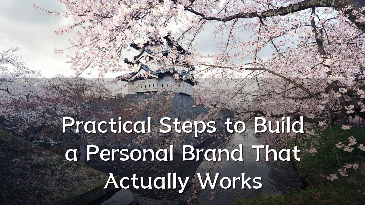 Practical Steps to Build a Personal Brand That Actually Works