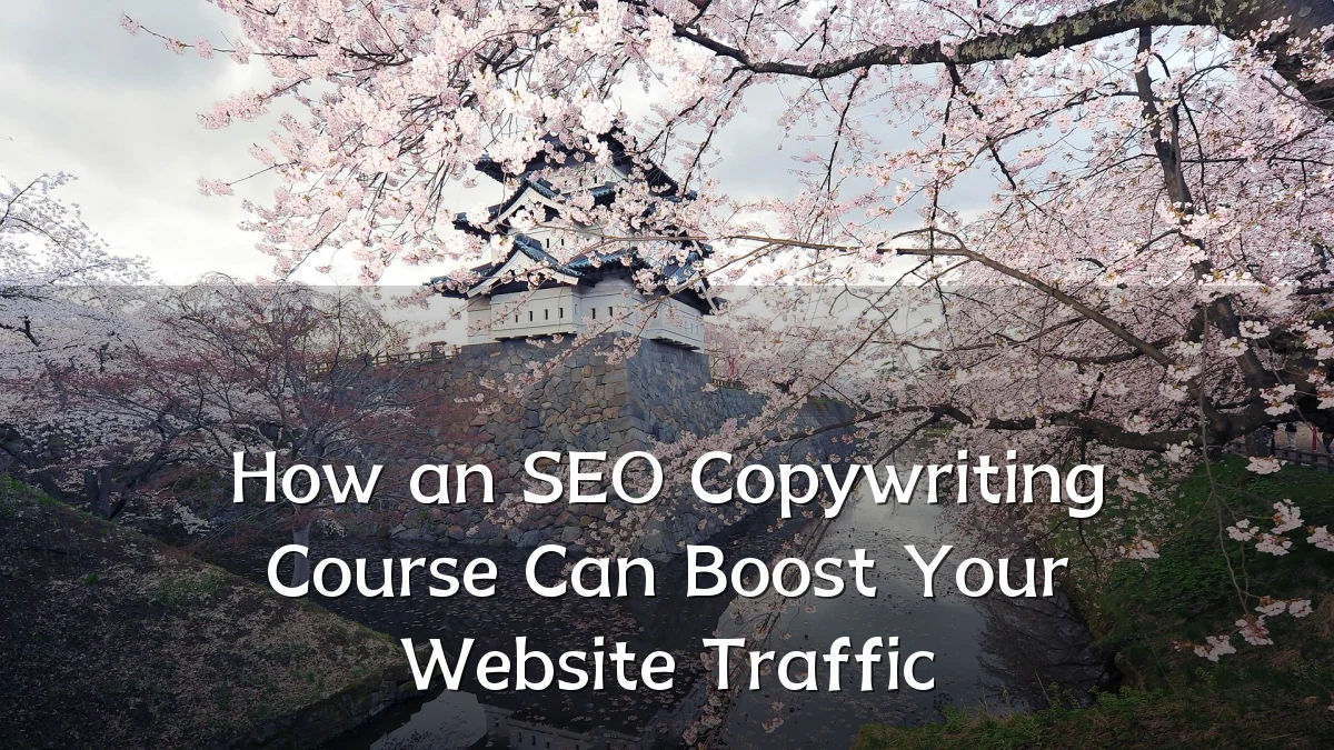 How an SEO Copywriting Course Can Boost Your Website Traffic