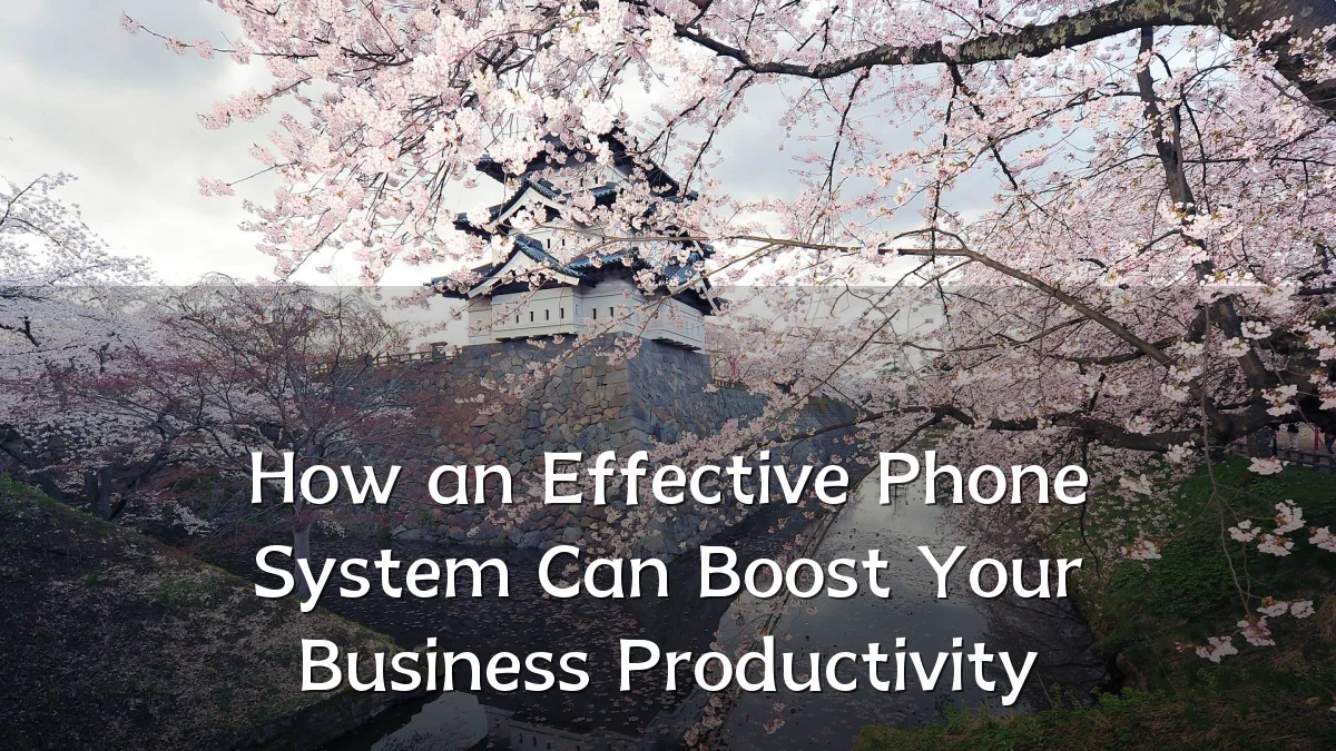 How an Effective Phone System Can Boost Your Business Productivity