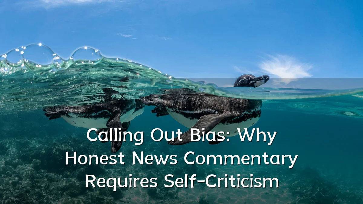 Calling Out Bias: Why Honest News Commentary Requires Self-Criticism