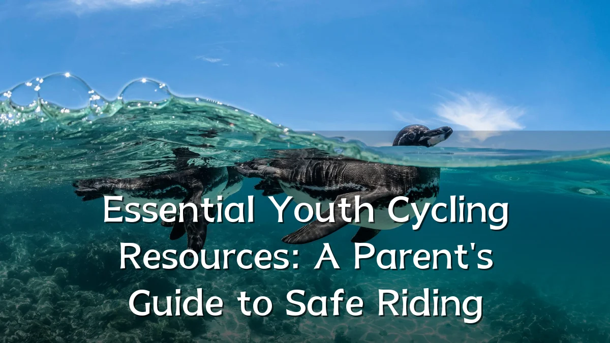Essential Youth Cycling Resources: A Parent's Guide to Safe Riding
