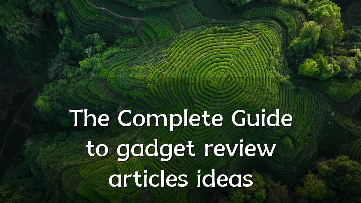 The Complete Guide to gadget review articles ideas