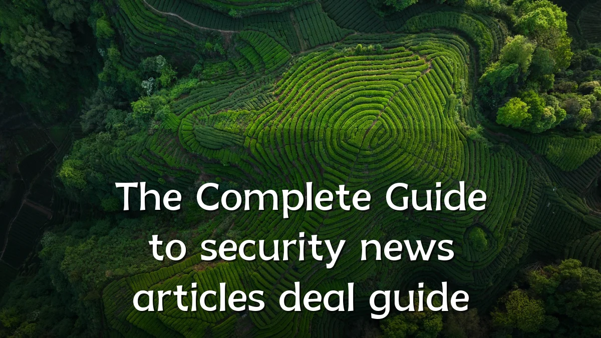 The Complete Guide to security news articles deal guide