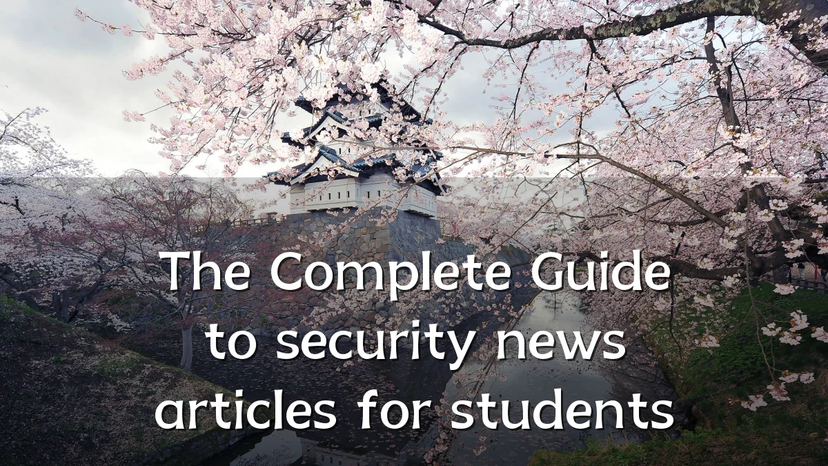 The Complete Guide to security news articles for students