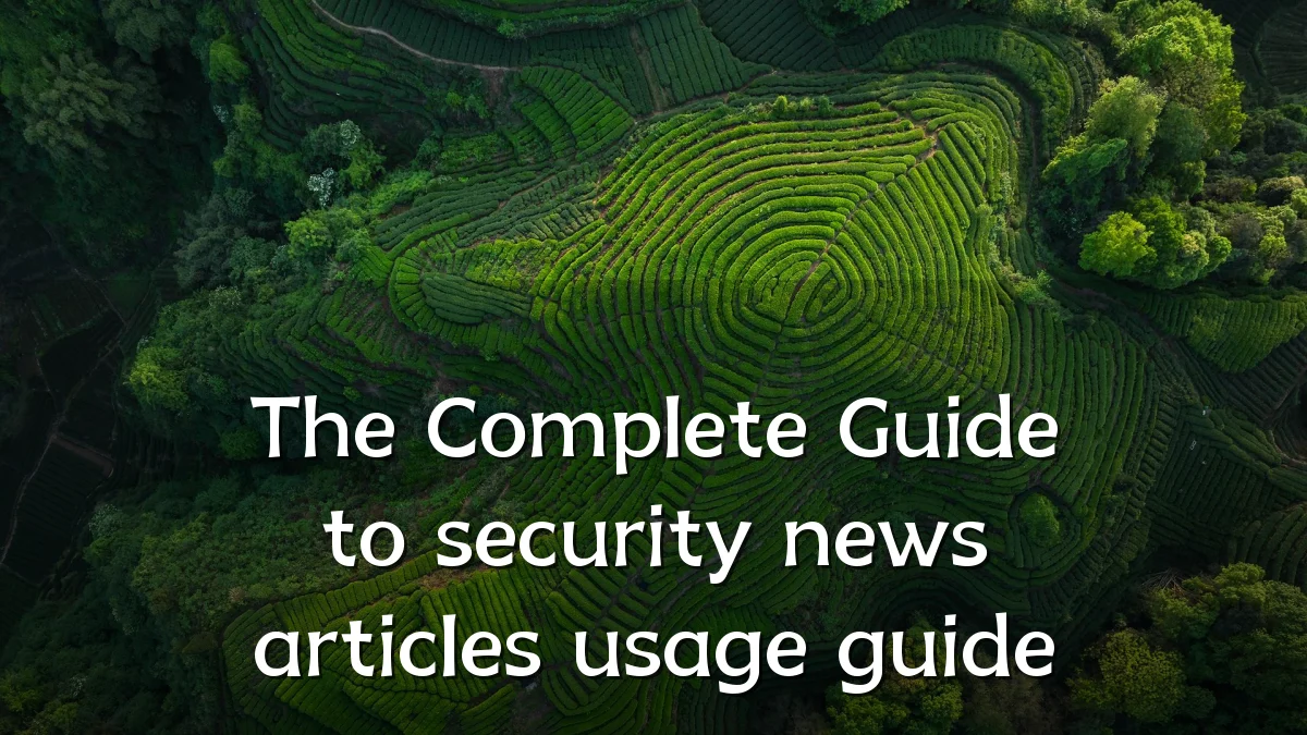 The Complete Guide to security news articles usage guide