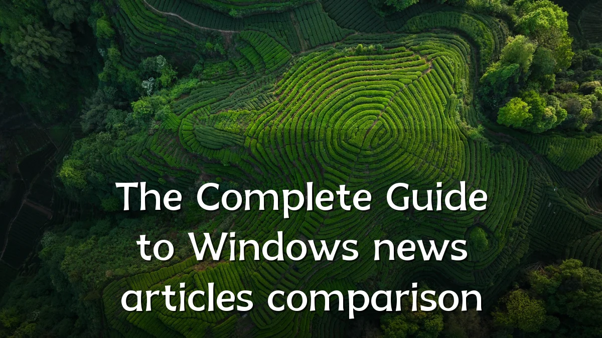 The Complete Guide to Windows news articles comparison