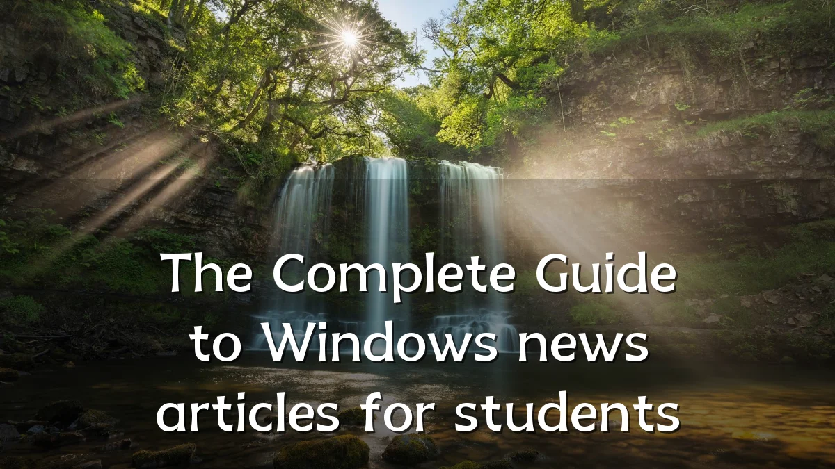 The Complete Guide to Windows news articles for students