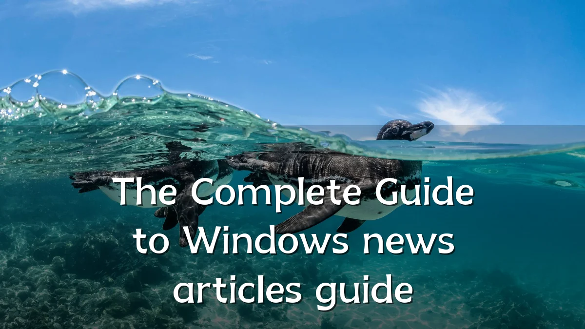 The Complete Guide to Windows news articles guide