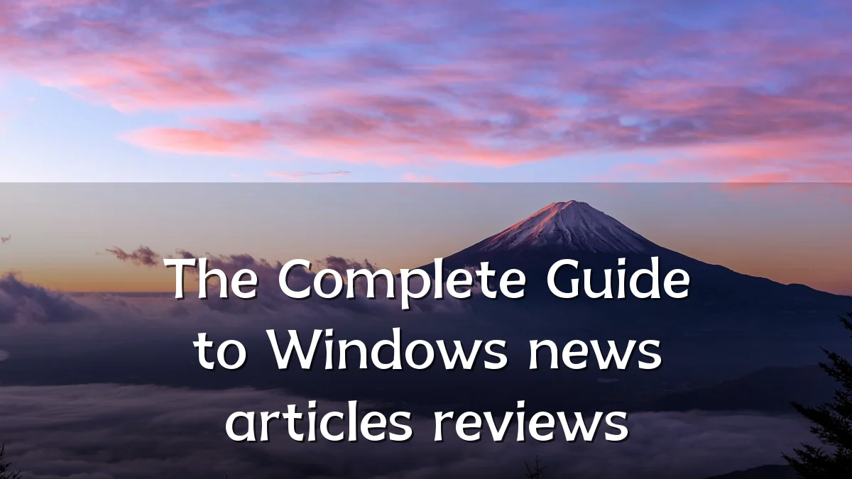 The Complete Guide to Windows news articles reviews