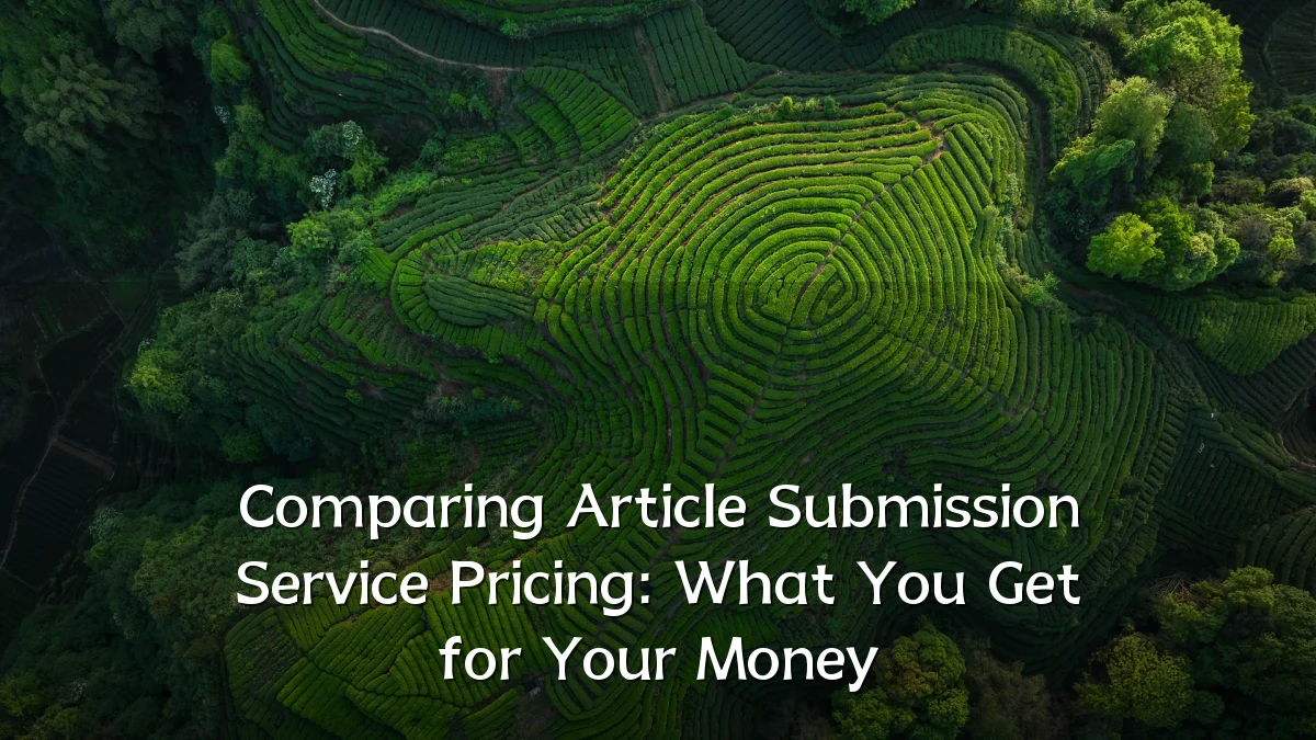 Comparing Article Submission Service Pricing: What You Get for Your Money