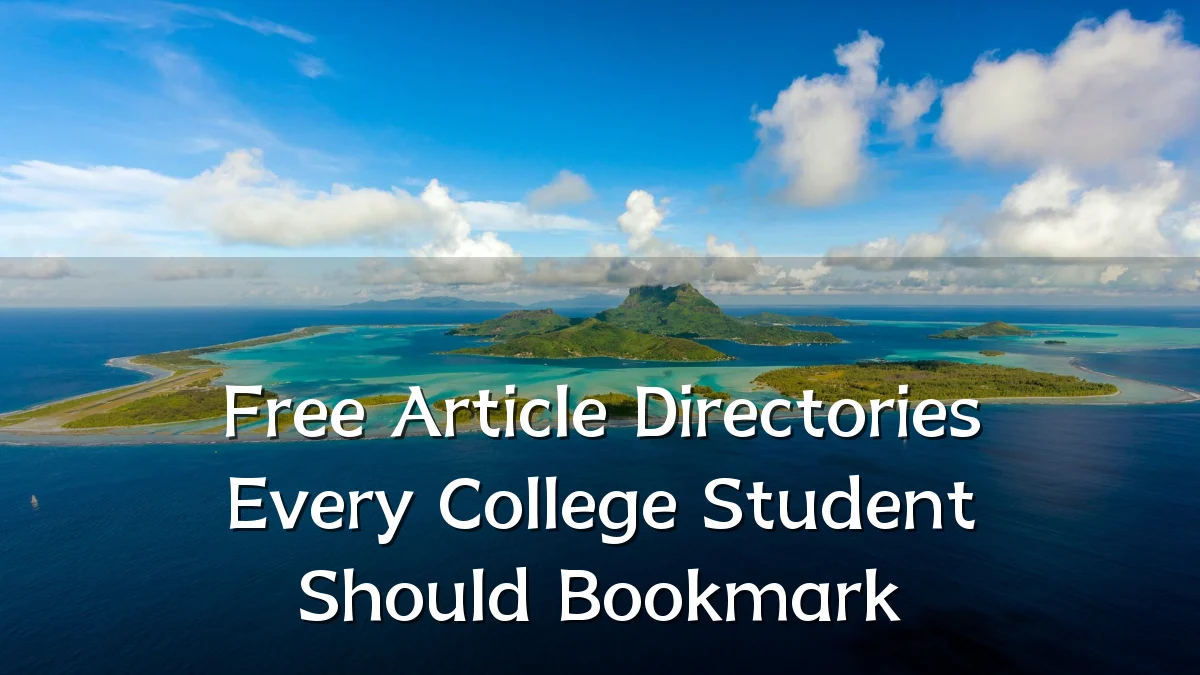 Free Article Directories Every College Student Should Bookmark
