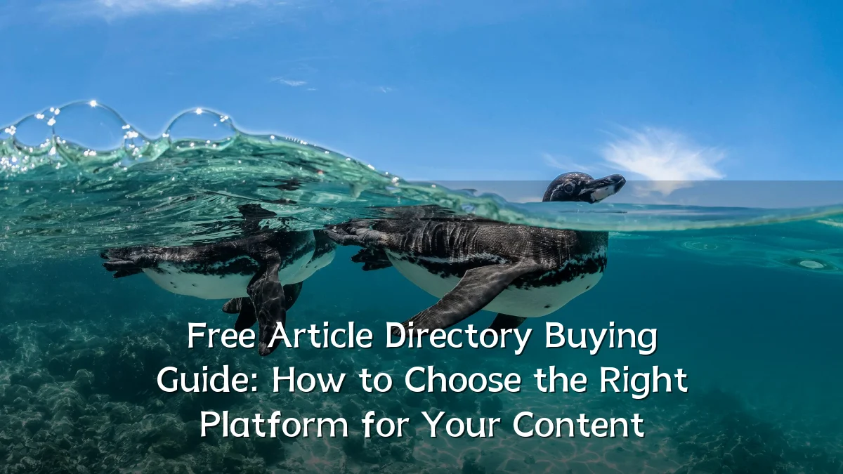 Free Article Directory Buying Guide: How to Choose the Right Platform for Your Content
