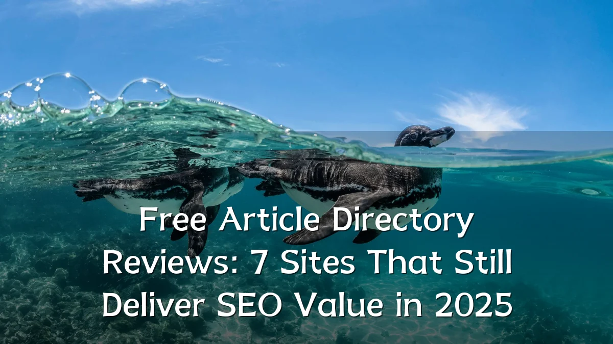 Free Article Directory Reviews: 7 Sites That Still Deliver SEO Value in 2025
