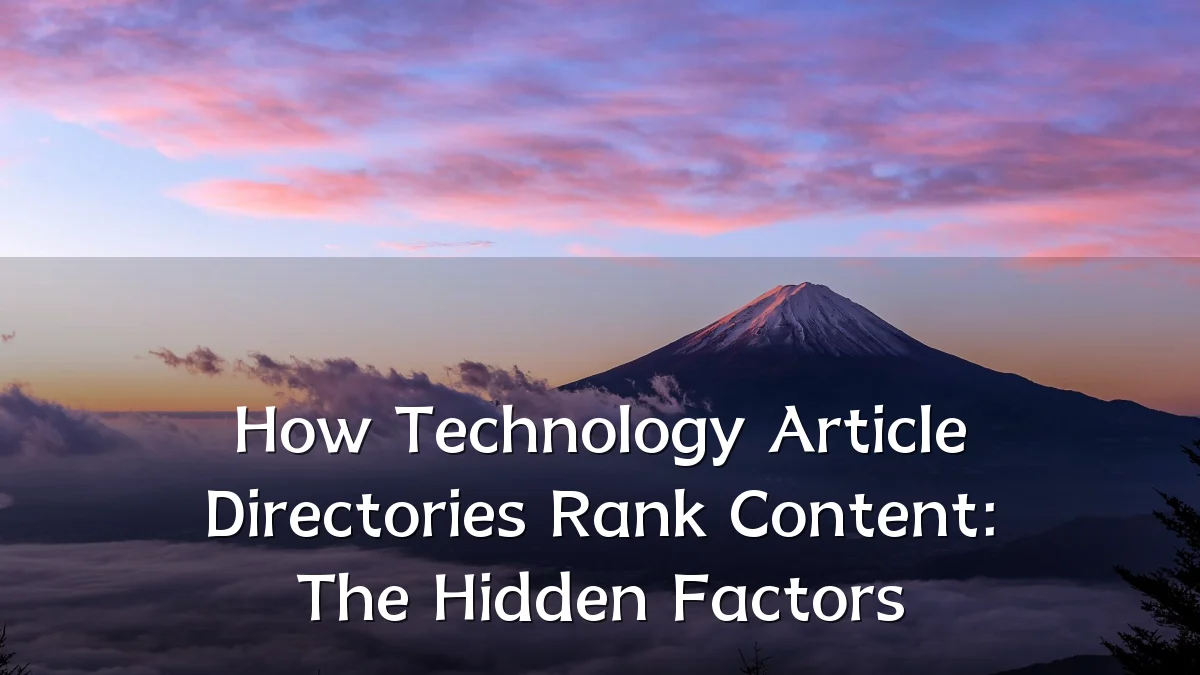 How Technology Article Directories Rank Content: The Hidden Factors