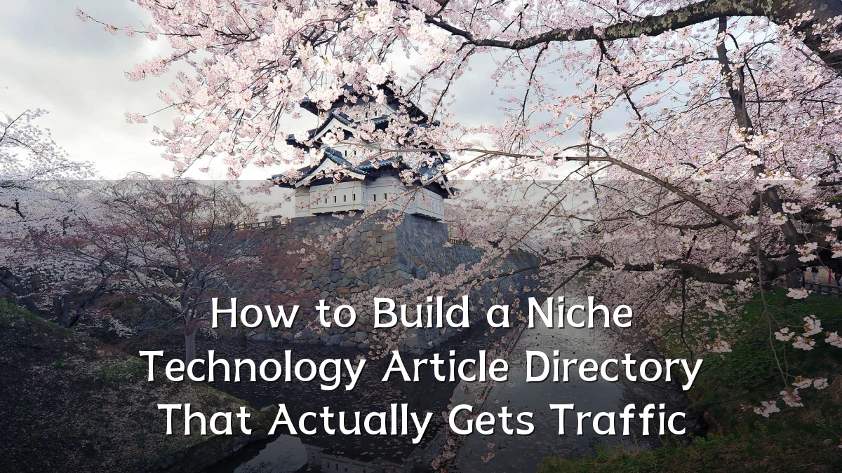 How to Build a Niche Technology Article Directory That Actually Gets Traffic
