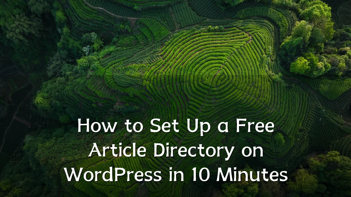 How to Set Up a Free Article Directory on WordPress in 10 Minutes