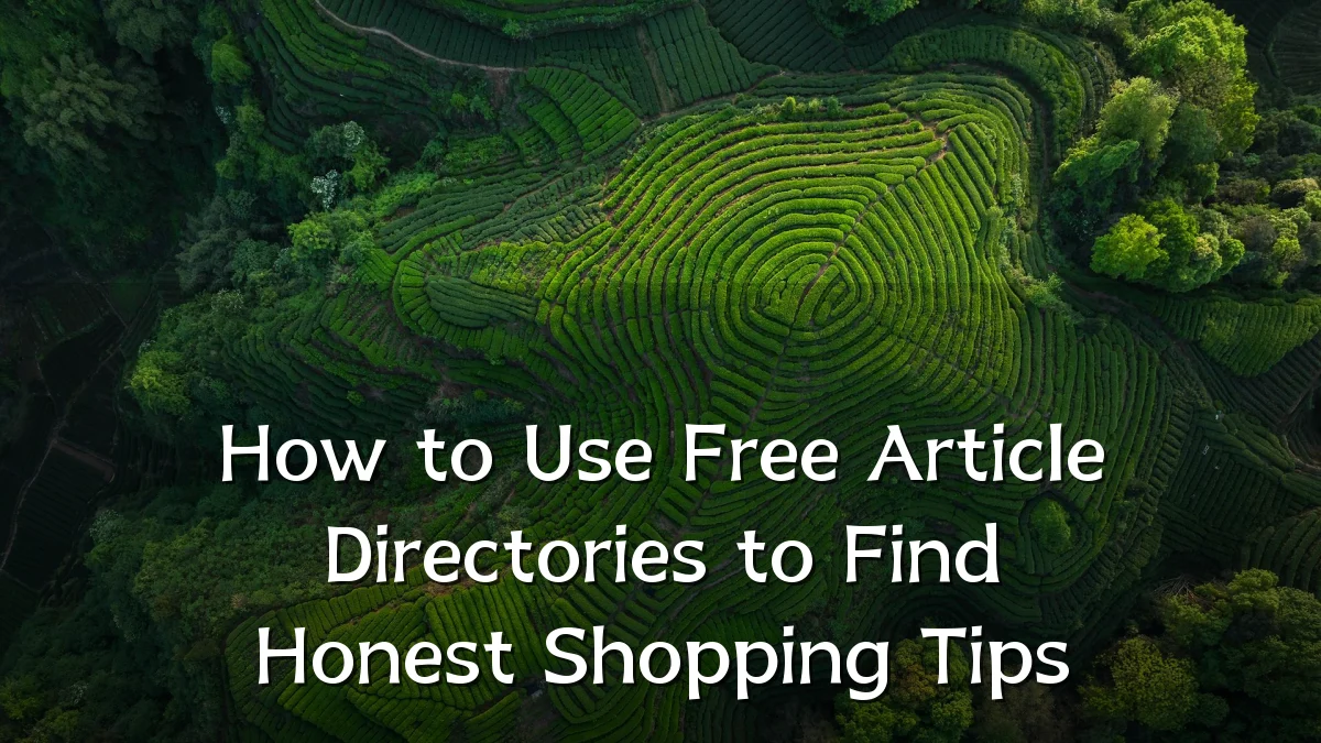 How to Use Free Article Directories to Find Honest Shopping Tips