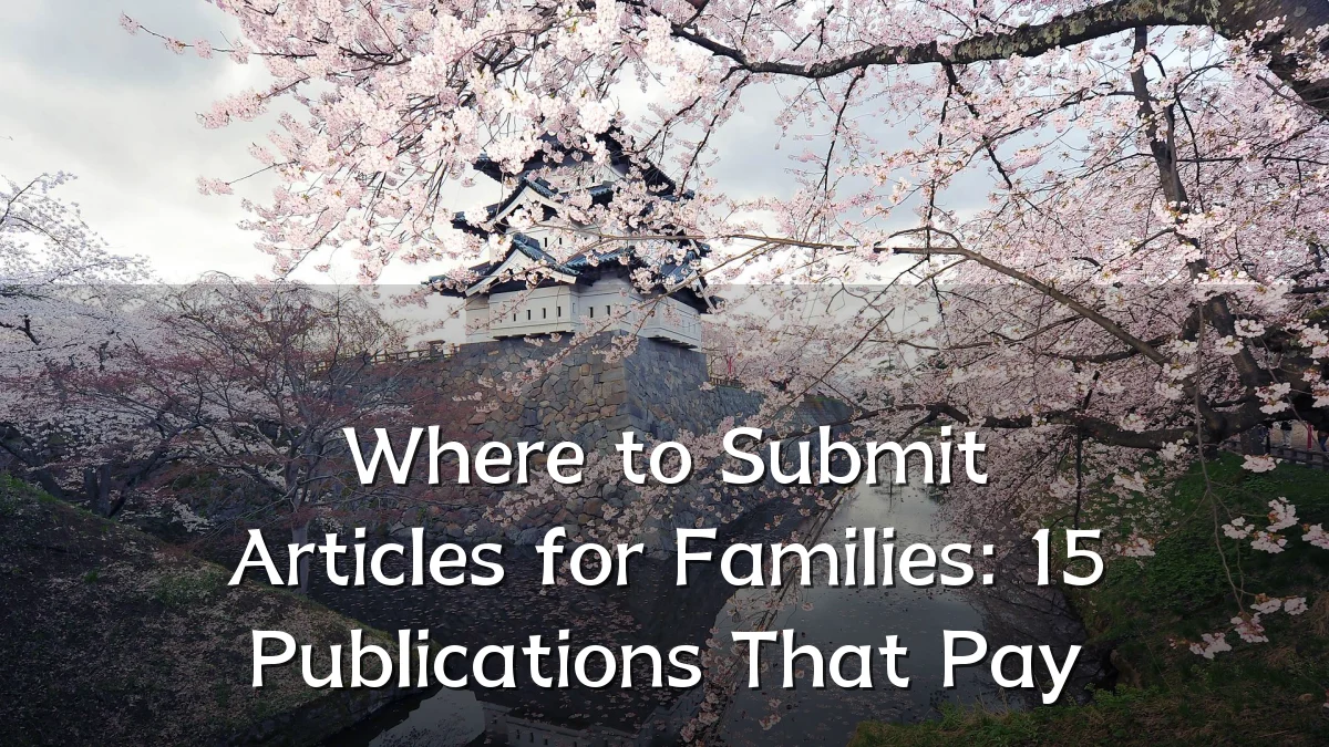 Where to Submit Articles for Families: 15 Publications That Pay