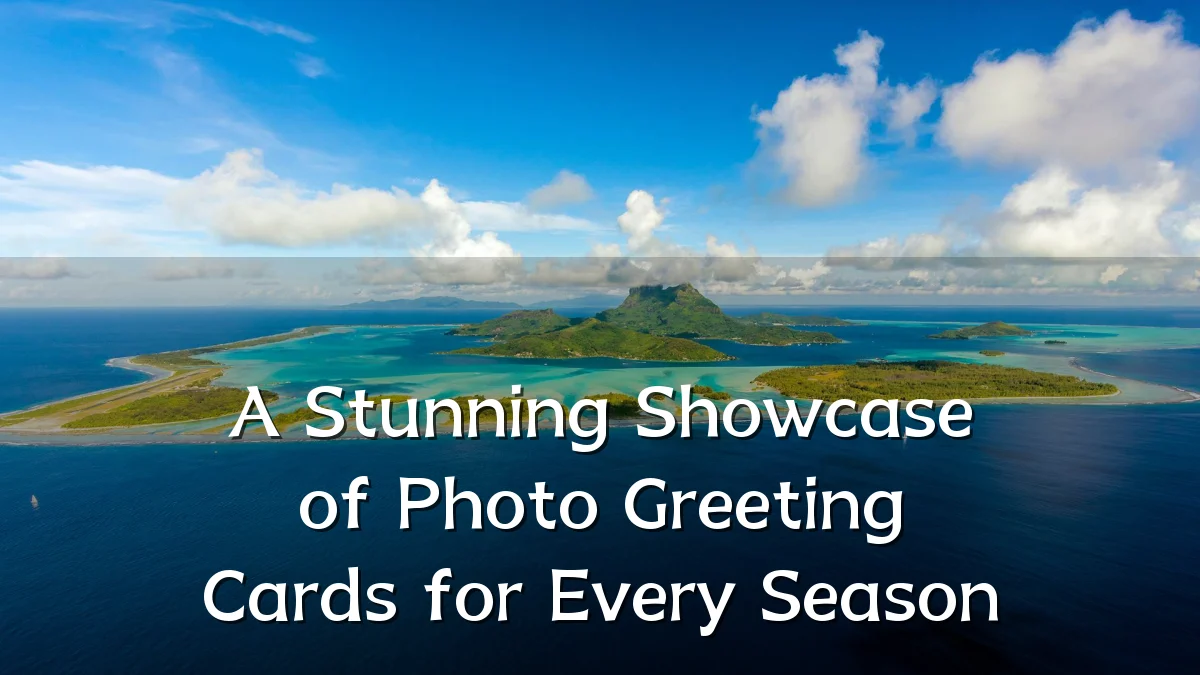 A Stunning Showcase of Photo Greeting Cards for Every Season