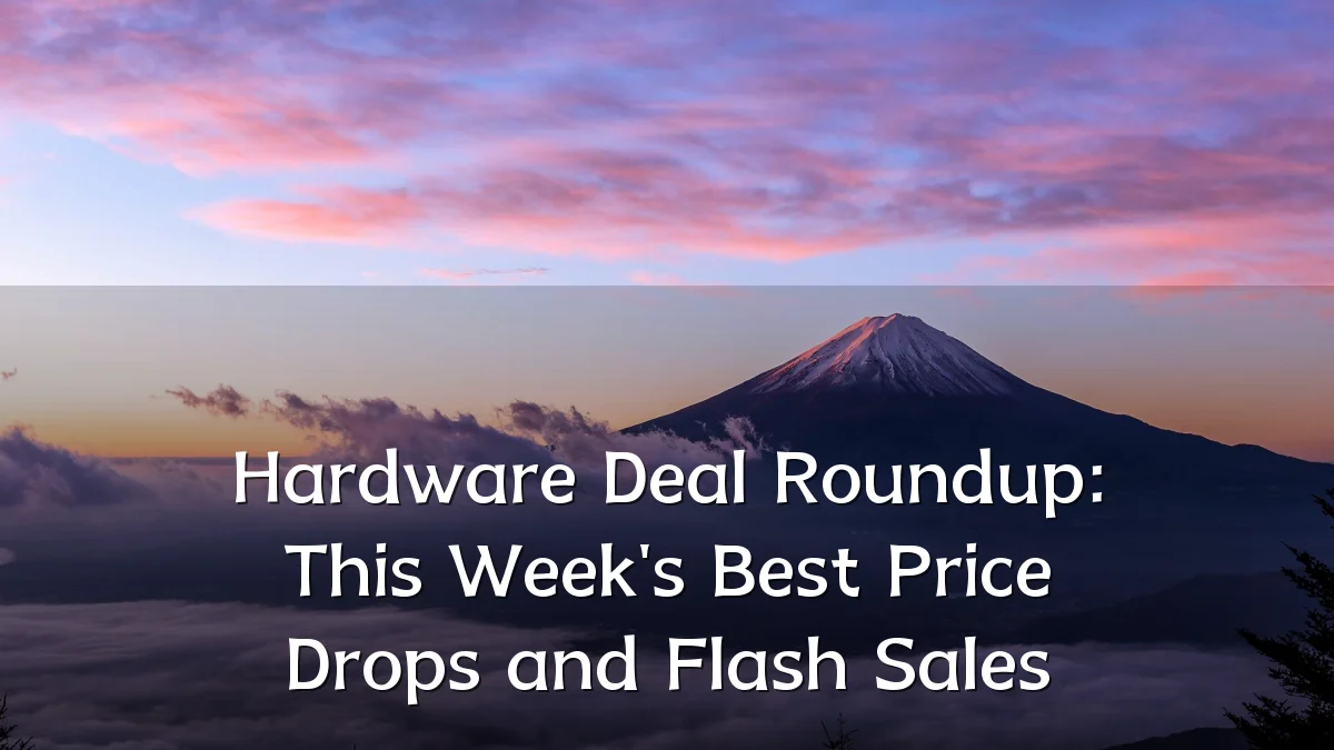 Hardware Deal Roundup: This Week's Best Price Drops and Flash Sales