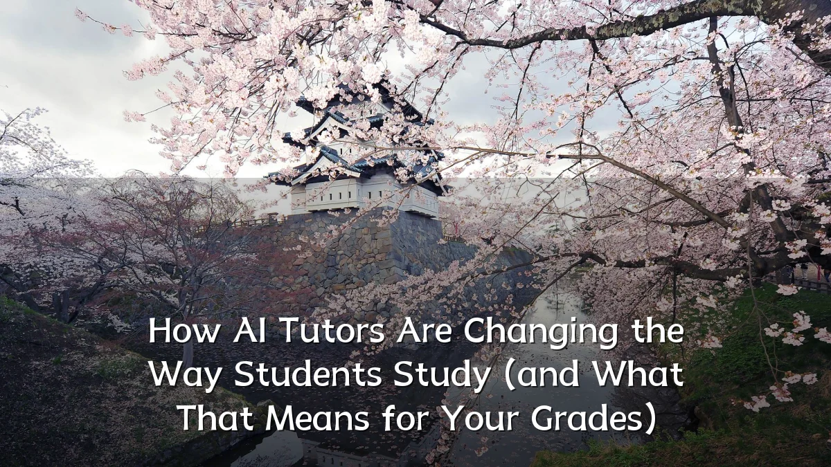 How AI Tutors Are Changing the Way Students Study (and What That Means for Your Grades)