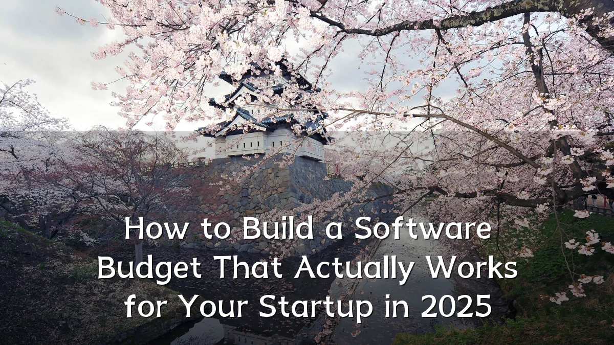 How to Build a Software Budget That Actually Works for Your Startup in 2025
