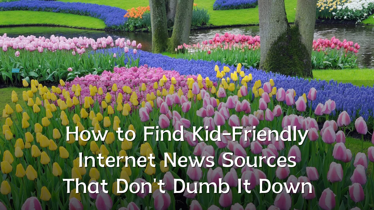 How to Find Kid-Friendly Internet News Sources That Don't Dumb It Down