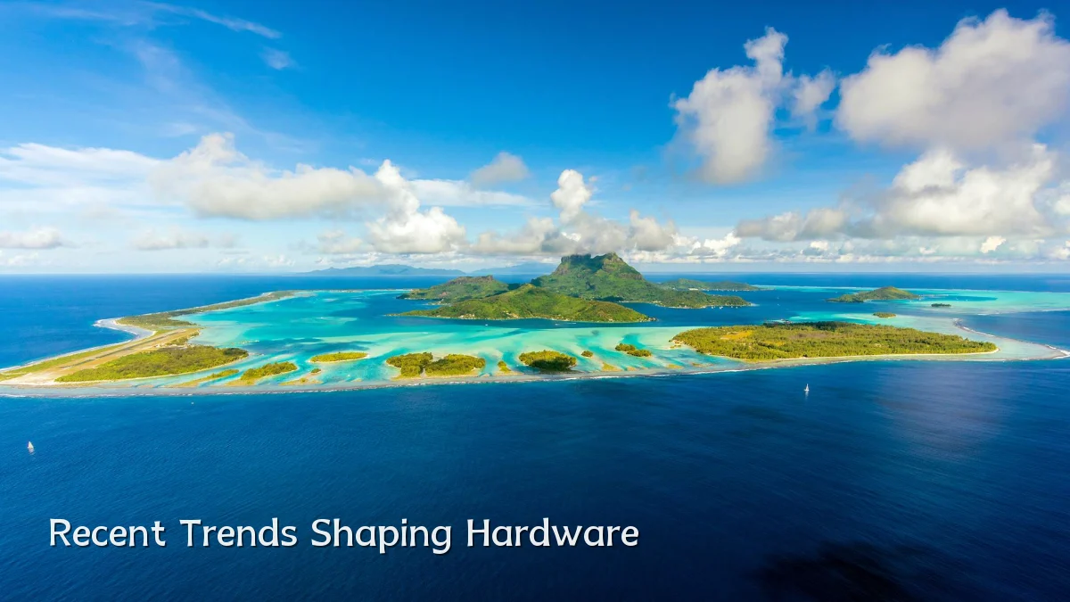 Recent Trends Shaping Hardware