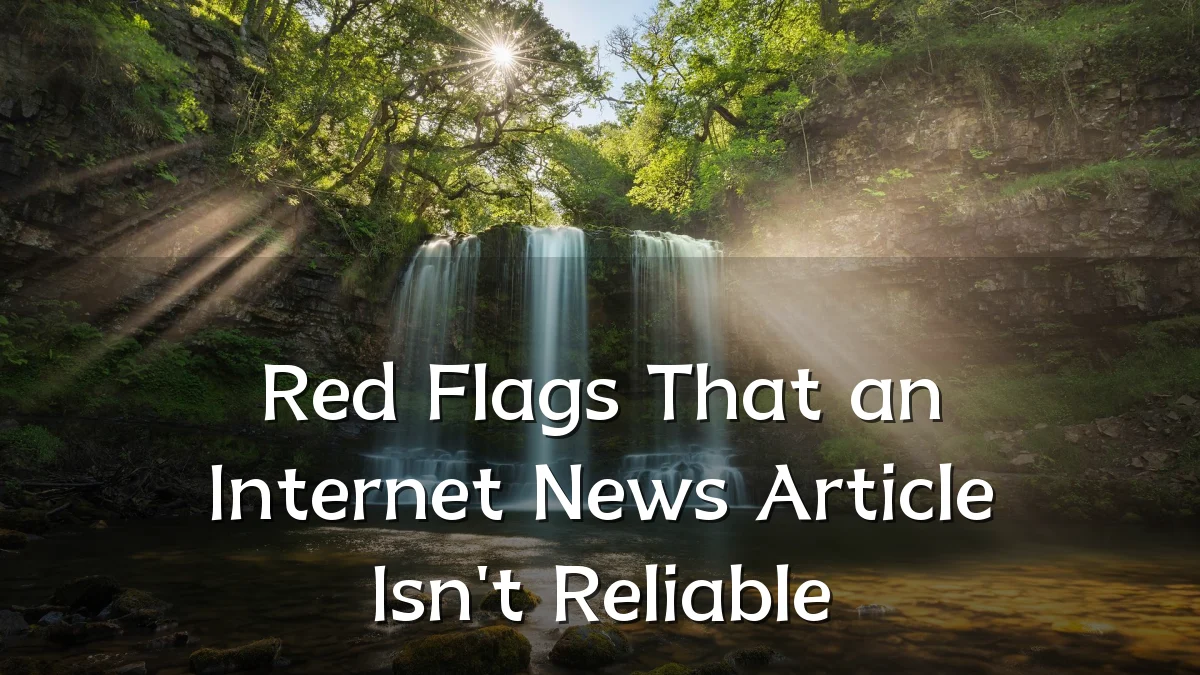 Red Flags That an Internet News Article Isn't Reliable