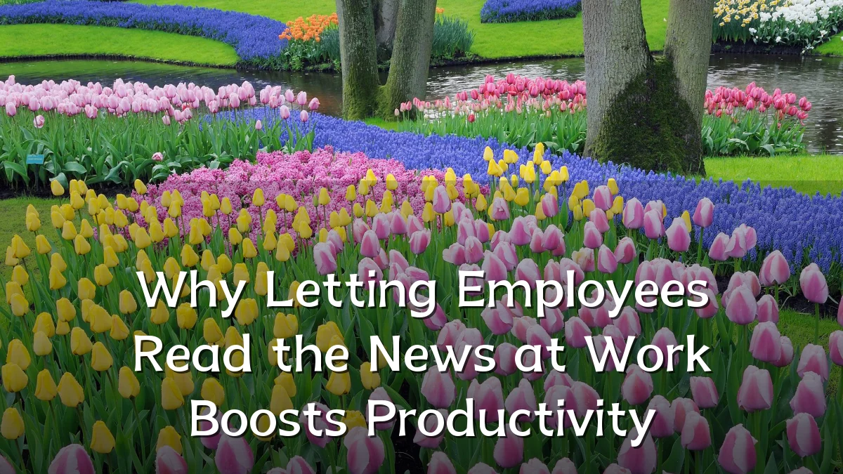 Why Letting Employees Read the News at Work Boosts Productivity